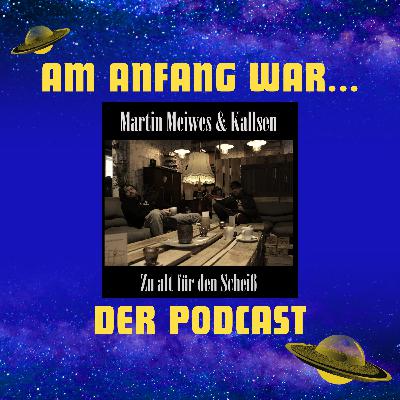 Am Anfang war: "Zu Alt Für Den Scheiß" – mit Martin Meiwes Am Anfang war: "Zu Alt Für Den Scheiß" – mit Martin Meiwes