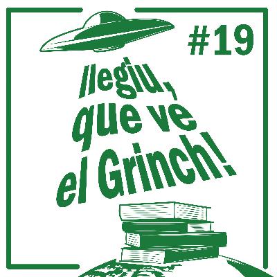 Episodi 19 - Llegiu, que ve el Grinch!