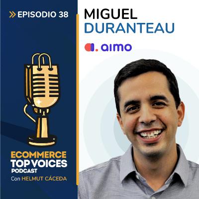 EP38: Logística es el nuevo Marketing | Miguel Duranteau