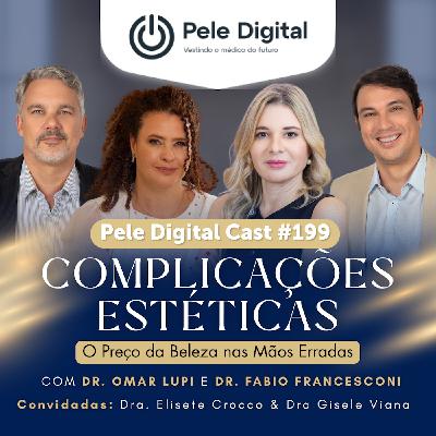 Pele Digital Cast #199 - Complicações Estéticas: O Preço da Beleza nas Mãos Erradas Pele Digital Cast #199 - Complicações Estéticas: O Preço da Beleza nas Mãos Erradas
