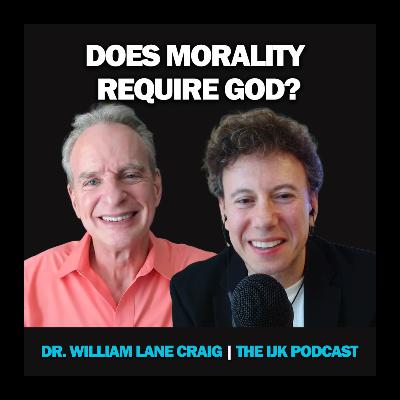 Does Morality Require God? | Dr. William Lane Craig on Objective Morality & Ethics | Ep 22