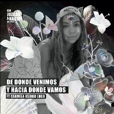 T1 EP 022 - De donde venimos y hacia donde vamos ft. Carmela Osorio Lugo.