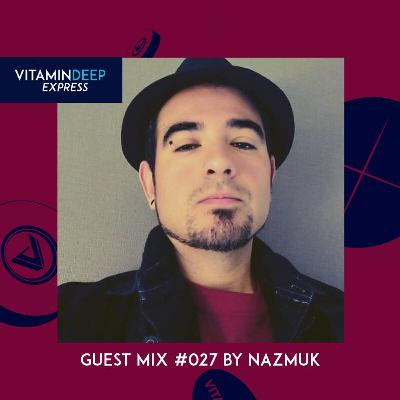 Vitamin Deep Express Guest Mix #027 By Nazmuk Vitamin Deep Express Guest Mix #027 By Nazmuk