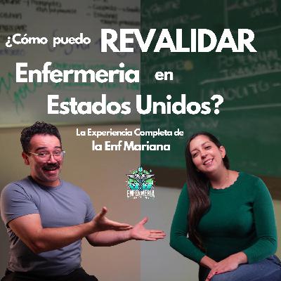 ¿Como puedo revalidar enfermeria en EUA? | Enfermeria Sin Filtro El Podcast | Enf Esp Mariana