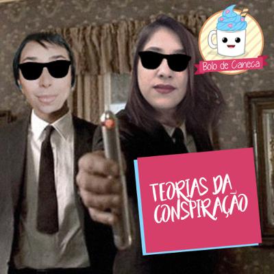 Bolo de Caneca #8 - Teorias da Conspiração