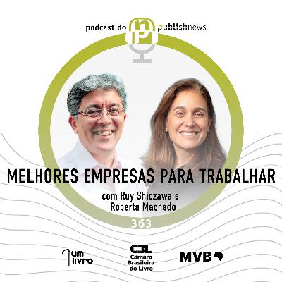 363 - Melhores Empresas Para Trabalhar com Ruy Shiozawa e Roberta Machado