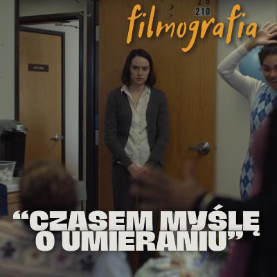 #28 "Czasem myślę o umieraniu" reż. Rachel Lambert czyli przytul samotność