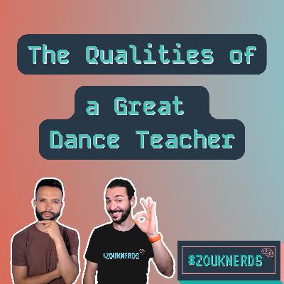 The Qualities of a Great Dance Teacher (S05 Ep53)