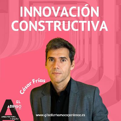 Innovación constructiva, con César Frías
