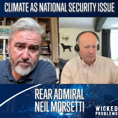 Climate is a National Security Issue w/Rear Admiral Neil Morisetti