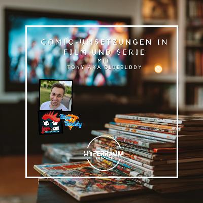 Episode 47: Gelungene (und weniger gelungene) Comic-Umsetzungen in Film und Serie mit Tony