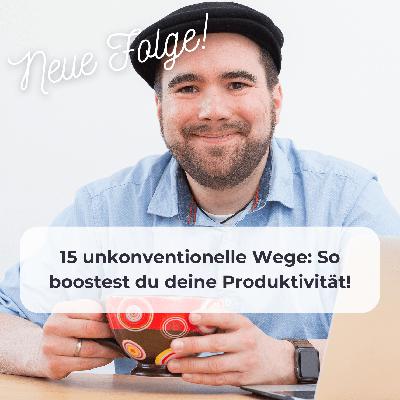 15 unkonventionelle Wege: So boostest du deine Produktivität!