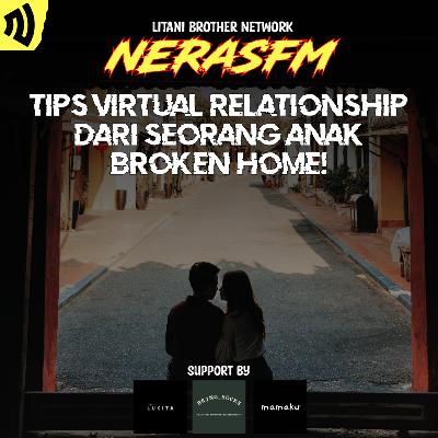 S3E9 : TIPS VIRTUAL RELATIONSHIP DARI SEORANG ANAK BROKEN HOME! S3E9 : TIPS VIRTUAL RELATIONSHIP DARI SEORANG ANAK BROKEN HOME!