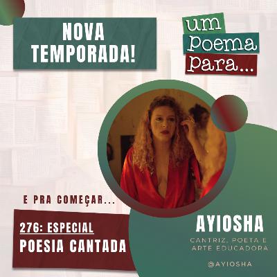 276 - Especial poesia cantada com Ayiosha 276 - Especial poesia cantada com Ayiosha