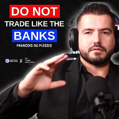 "I used to trade for a BANK" | from INSTITUTIONAL to RETAIL trader | Francois du Plessis | EP84