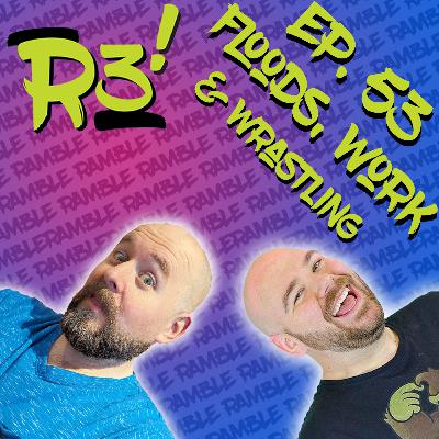 Floods, Work & Wrastling