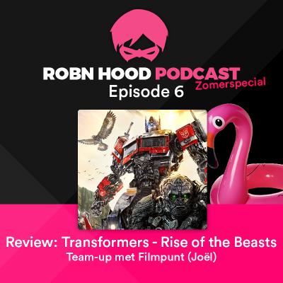 RobnHood Podcast & Filmpunt Ep06 - Review Transformers - Rise of the Beasts