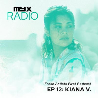 myxRADIO: Ep 12. Kiana V. Fresh Artists First Podcast