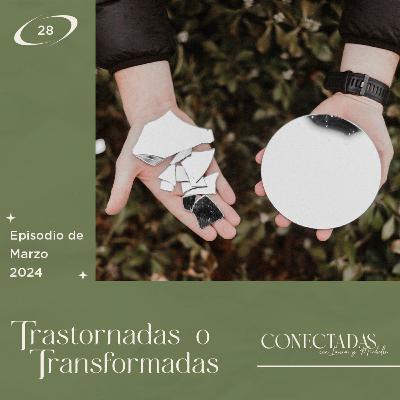 Trastornadas o Transformadas