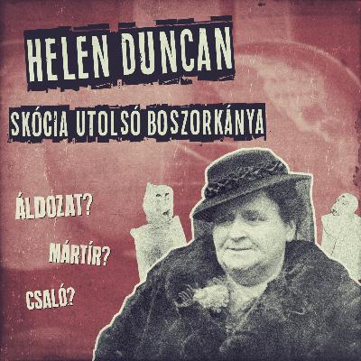 GJT#17 • Spiritiszta csalók: Helen Duncan, Skócia utolsó boszorkánya GJT#17 • Spiritiszta csalók: Helen Duncan, Skócia utolsó boszorkánya