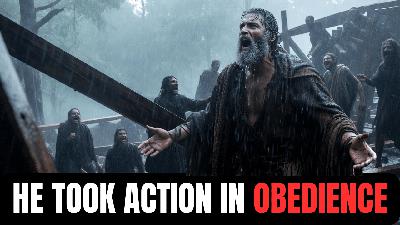 Noah Did More Than Just Believe When God Warned Of Judgment