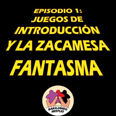 Episodio 1: Juegos de introducción y la Zacamesa fantasma Episodio 1: Juegos de introducción y la Zacamesa fantasma