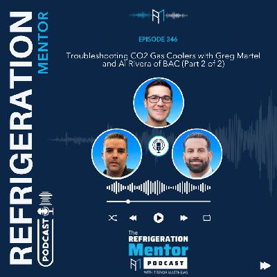 Episode 346. Troubleshooting CO2 Gas Coolers with Greg Martel and Al Rivera of BAC (Part 2 of 2) Episode 346. Troubleshooting CO2 Gas Coolers with Greg Martel and Al Rivera of BAC (Part 2 of 2)