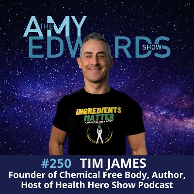 250 - How to Get a Chemical-Free Body with Tim James, Founder of Chemical-Free Body, Coach, Speaker 250 - How to Get a Chemical-Free Body with Tim James, Founder of Chemical-Free Body, Coach, Speaker