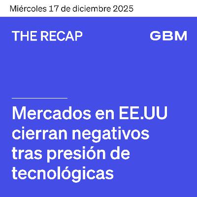 THE RECAP 17-12-25 | Mercados en EE. UU. cierran mixtos tras publicación de datos de empleo