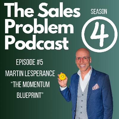 S4: Episode #5- The MOMENTUM Blueprint with Martin Lesperance S4: Episode #5- The MOMENTUM Blueprint with Martin Lesperance