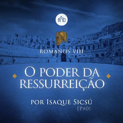 Romanos VIII | #01 O poder da ressurreição | Isaque Sicsú Romanos VIII | #01 O poder da ressurreição | Isaque Sicsú