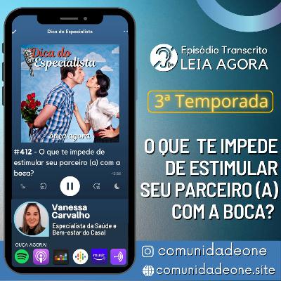 #412 - O que te impede de estimular seu parceiro ou parceira com a boca? #412 - O que te impede de estimular seu parceiro ou parceira com a boca?