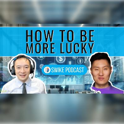 How to be more lucky | SIWIKE Podcast | Chengeer Lee (CLee-001)