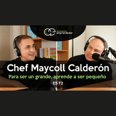 Para ser un grande, aprende a ser pequeño - Maycoll Calderón | Alimento Emprendedor Podcast
