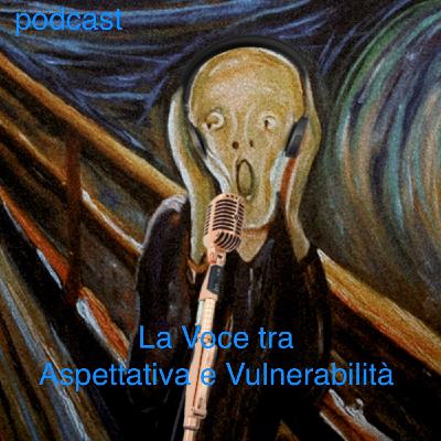 La Voce tra Aspettativa e Vulnerabilità