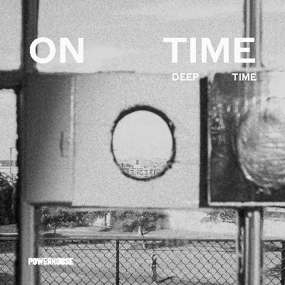 On Time – Deep Time On Time – Deep Time