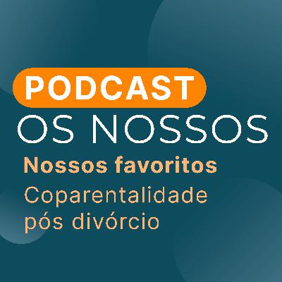 #03 - Coparentalidade pós divórcio #03 - Coparentalidade pós divórcio