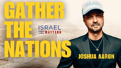 Gather The Nations with Joshua Aaron Gather The Nations with Joshua Aaron
