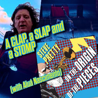 A Clap, a Slap and a Stomp (with Aluá Nascimento) A Clap, a Slap and a Stomp (with Aluá Nascimento)