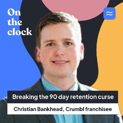 31. Crumbl franchisee Christian Bankhead shares how to beat the 90 day retention curse