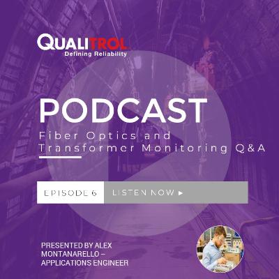 Qualitrol Episode 6: Common Questions on Fiber Optics and How They're Used in Transformer Monitoring Qualitrol Episode 6: Common Questions on Fiber Optics and How They're Used in Transformer Monitoring