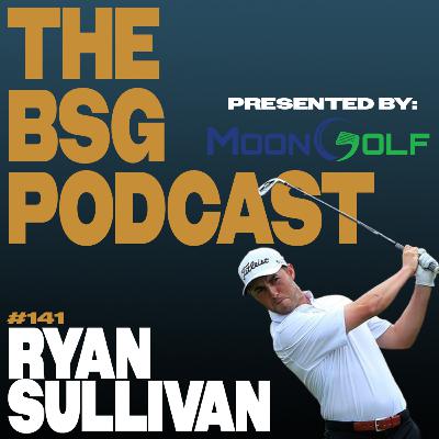 Time for Some Changes from the PGA with Ryan Sullivan | The BSG Podcast #141