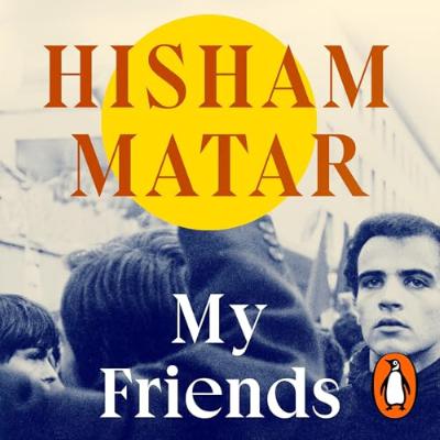 Hisham Matar - My Friends
