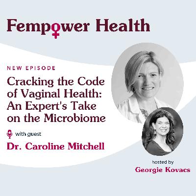 Cracking the Code of Vaginal Health: An Expert's Take on the Microbiome | Dr. Caroline Mitchell Cracking the Code of Vaginal Health: An Expert's Take on the Microbiome | Dr. Caroline Mitchell