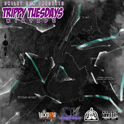 Trippy Tuesdays Mixtape Podcast Potcast Update Uptdate