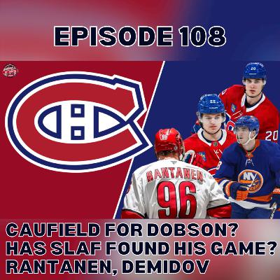 Episode 108: Caufield for Dobson? Has Slaf Found his Game? Rantanen, Demidov