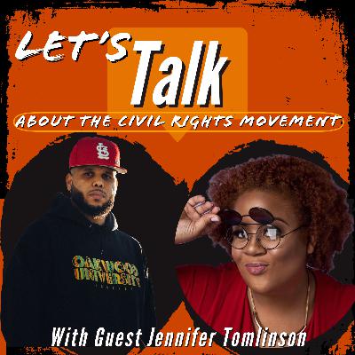 Let’s Talk About The Civil Rights Movement. With Guest Jennifer Tomlinson Let’s Talk About The Civil Rights Movement. With Guest Jennifer Tomlinson