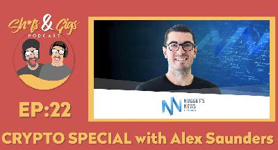 #022 - SH*TS & GIGS PODCAST EPISODE 22 - Crypto Special with ALEX SAUNDERS