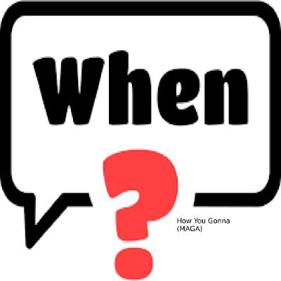When? When?