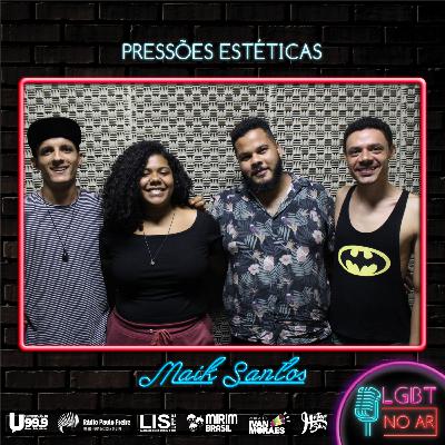 LGBT NO AR - PODCAST 13 - PRESSÕES ESTÉTICAS NA COMUNIDADE LGBTI+ - PART. MAIK SANTOS